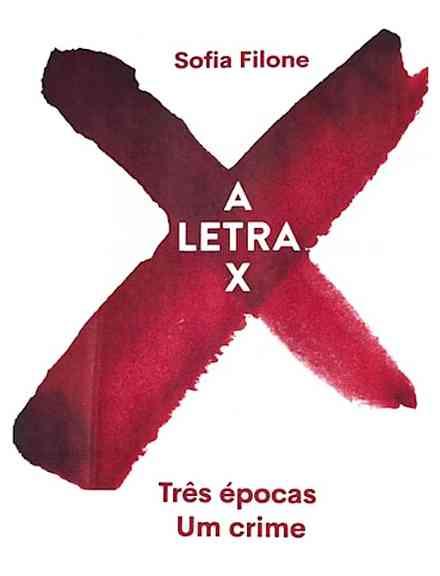 ‘A Letra X’: um romance histórico-policial em três épocas | Livro: “A Letra X”