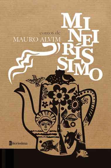 ‘Contos de Mineiríssimo’ de Mauro Alvim será lançado na Livraria da Travessa | “Contos de Mineiríssimo”, uma coletânea de crônicas e contos em Belo Horizonte e cidades do interior de Minas Gerais