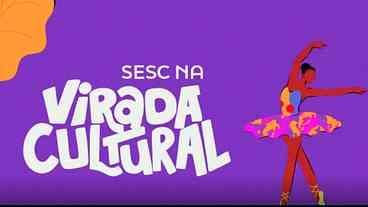 Virada Cultural 2026: Shows e Teatro no Sesc